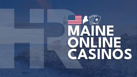 best maine online casinos - online gambling in maine